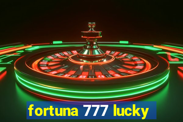 fortuna 777 lucky